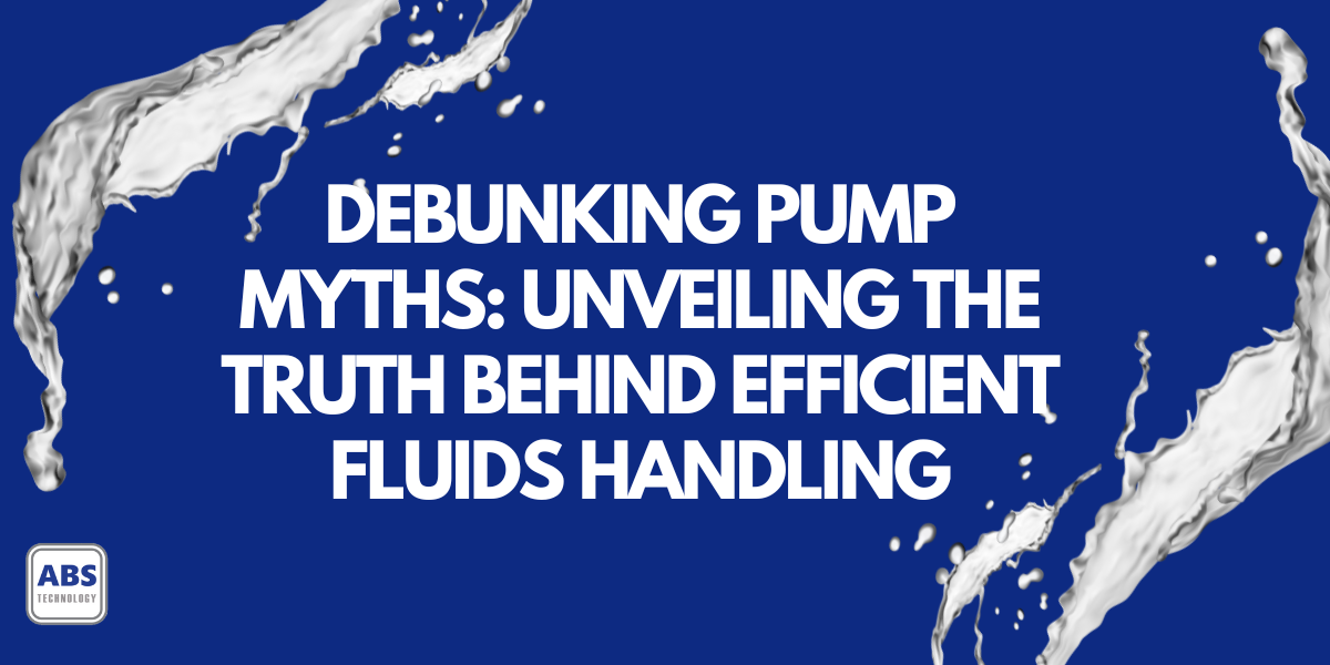 Debunking Pump Myths: Unveiling The Truth Behind Efficient Fluids Handling